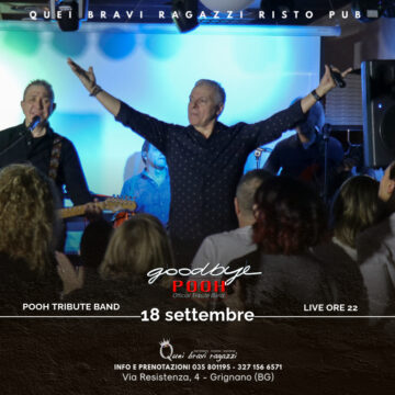 GOODBYE POOH TRIBUTE BAND – 18 settembre GOODBYE POOH TRIBUTE BAND – 18 settembre